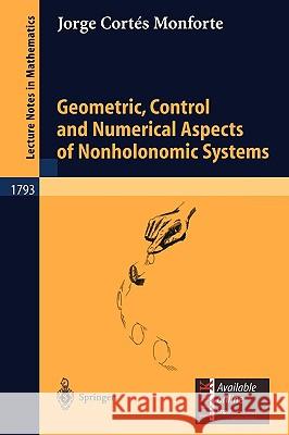Geometric, Control and Numerical Aspects of Nonholonomic Systems Cortés Monforte, Jorge 9783540441540 Springer