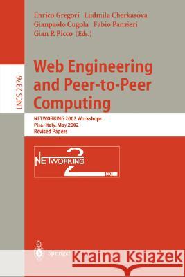 Web Engineering and Peer-To-Peer Computing: Networking 2002 Workshops, Pisa, Italy, May 19-24, 2002, Revised Papers Gregori, Enrico 9783540441779 Springer