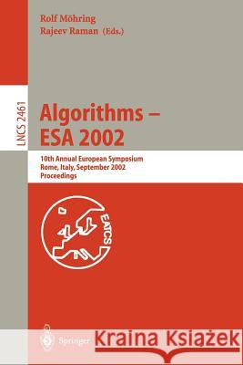 Algorithms - ESA 2002: 10th Annual European Symposium, Rome, Italy, September 17-21, 2002, Proceedings Möhring, Rolf 9783540441809