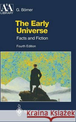 The Early Universe: Facts and Fiction Börner, Gerhard 9783540441977 Springer