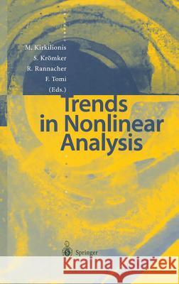 Trends in Nonlinear Analysis M. Kirkilionis S. Kromker R. Rannacher 9783540441984 Springer