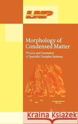 Morphology of Condensed Matter: Physics and Geometry of Spatially Complex Systems Mecke, Klaus R. 9783540442035 Springer