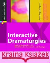 Interactive Dramaturgies: New Approaches in Multimedia Content and Design Hagelbolling, Heide 9783540442066 Springer