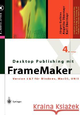 Desktop Publishing mit FrameMaker: Version 6 & 7 für Windows, Mac OS und UNIX Jürgen Gulbins, Angelika Obermayr, Karl Obermayr 9783540442165