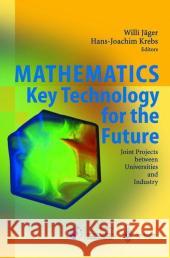 Mathematics - Key Technology for the Future: Joint Projects Between Universities and Industry Jager, Willi 9783540442202 Springer
