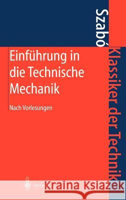 Einführung in Die Technische Mechanik: Nach Vorlesungen Szabo, Istvan 9783540442486