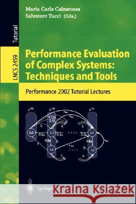 Performance Evaluation of Complex Systems: Techniques and Tools: Performance 2002. Tutorial Lectures Calzarossa, Maria Carla 9783540442523 Springer