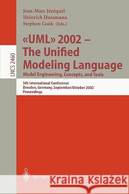 UML 2002 - The Unified Modeling Language: Model Engineering, Concepts, and Tools: 5th International Conference, Dresden, Germany, September 30 October Jezequel, Jean-Marc 9783540442547