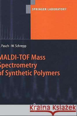 Maldi-Tof Mass Spectrometry of Synthetic Polymers Pasch, Harald 9783540442592