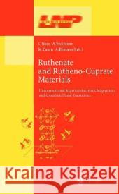 Ruthenate and Rutheno-Cuprate Materials: Unconventional Superconductivity, Magnetism and Quantum Phase Transitions Noce, C. 9783540442752 Springer