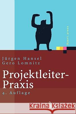 Projektleiter-Praxis: Optimale Kommunikation Und Kooperation in Der Projektarbeit Hansel, Jürgen 9783540442813