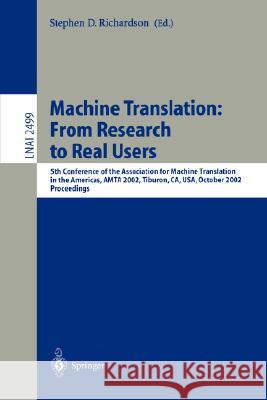 Machine Translation: From Research to Real Users: 5th Conference of the Association for Machine Translation in the Americas, Amta 2002 Tiburon, Ca, Us Richardson, Stephen D. 9783540442820 Springer