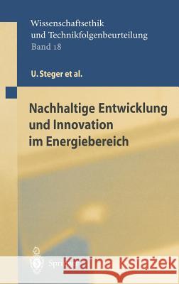 Nachhaltige Entwicklung und Innovation im Energiebereich U. Steger, W. Achterberg, K. Blok, H. Bode, W. Frenz, C. Gather, G. Hanekamp, D. Imboden, M. Jahnke, S. Kilic 9783540442950 Springer-Verlag Berlin and Heidelberg GmbH & 