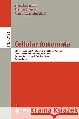 Cellular Automata: 5th International Conference on Cellular Automata for Research and Industry, Acri 2002, Geneva, Switzerland, October 9 Chopard, Bastien 9783540443049 Springer