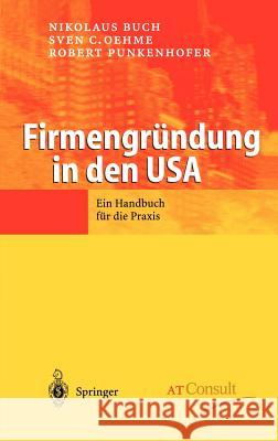 Firmengründung in Den USA: Ein Handbuch Für Die Praxis Buch, Nikolaus 9783540443209