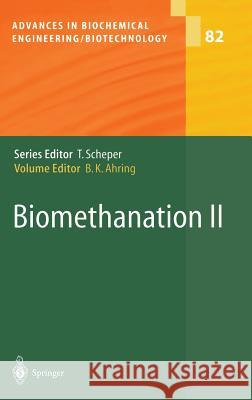 Biomethanation II Birgitte K. Ahring B. Ed Ahring Birgitte K. Ahring 9783540443216 Springer