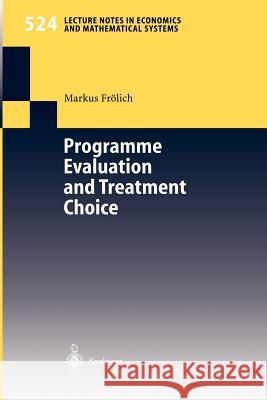 Programme Evaluation and Treatment Choice Markus M. Frolich Markus Frvlich Markus M. Froelich 9783540443285 Springer
