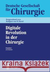 Digitale Revolution in der Chirurgie: 119. Kongress der Deutschen Gesellschaft für Chirurgie 07.– 10. Mai 2002, Berlin Jörg Rüdiger Siewert 9783540443308