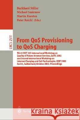 From Qos Provisioning to Qos Charging: Third Cost 263 International Workshop on Quality of Future Internet Services, Qofis 2002, and Second Internatio Stiller, Burkhard 9783540443568 Springer