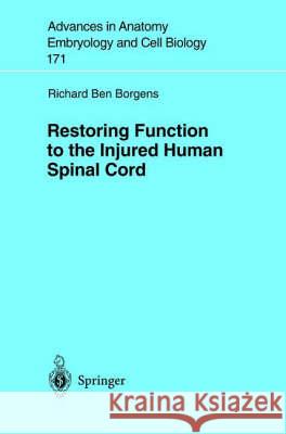 Restoring Function to the Injured Human Spinal Cord R. B. Borgens Richard B. Borgens 9783540443674 Springer