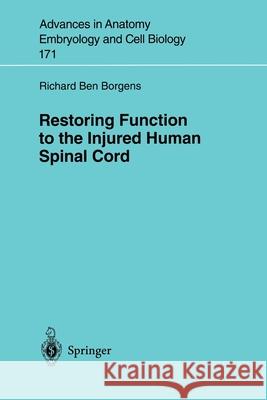 Restoring Function to the Injured Human Spinal Cord R. B. Borgens Richard B. Borgens 9783540443674 Springer