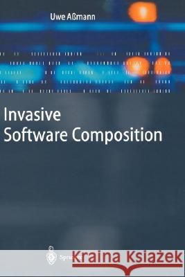 Invasive Software Composition Uwe Amann U. Abmann Uwe Assmann 9783540443858 Springer