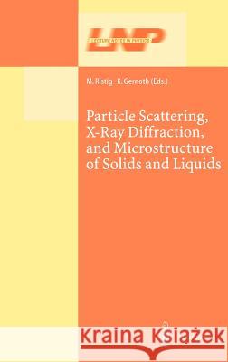 Particle Scattering, X-Ray Diffraction, and Microstructure of Solids and Liquids M. I. Ristig K. a. Gernoth Manfred L. Ristig 9783540443865 Springer