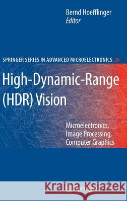 High-Dynamic-Range (HDR) Vision: Microelectronics, Image Processing, Computer Graphics Bernd Hoefflinger 9783540444329