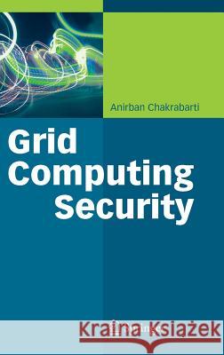 Grid Computing Security Anirban Chakrabarti 9783540444923 Springer