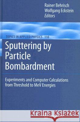 Sputtering by Particle Bombardment: Experiments and Computer Calculations from Threshold to MeV Energies Behrisch, Rainer 9783540445005