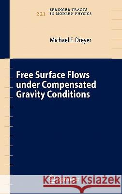 Free Surface Flows Under Compensated Gravity Conditions Dreyer, Michael 9783540446262