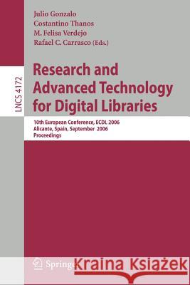 Research and Advanced Technology for Digital Libraries: 10th European Conference, Edcl 2006, Alicante Spain, September 17-22, 2006, Proceedings Gonzalo, Julio 9783540446361 Springer