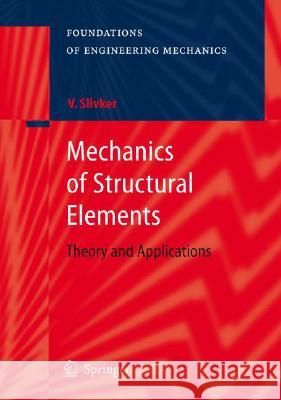 Mechanics of Structural Elements: Theory and Applications Slivker, Vladimir 9783540447184 Springer