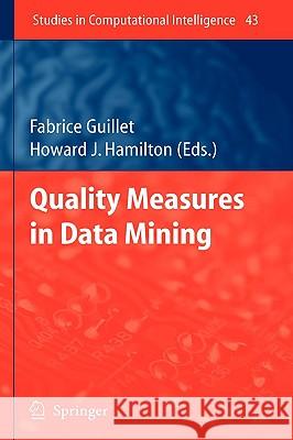 Quality Measures in Data Mining Fabrice Guillet Howard J. Hamilton 9783540449119 Springer