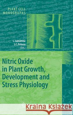 Nitric Oxide in Plant Growth, Development and Stress Physiology Lorenzo Lamattina J. C. Polacco Joseph C. Polacco 9783540451280 Springer