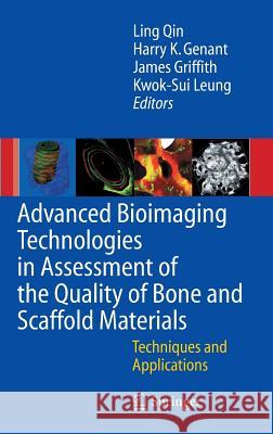 Advanced Bioimaging Technologies in Assessment of the Quality of Bone and Scaffold Materials: Techniques and Applications Qin, L. 9783540454540 Springer