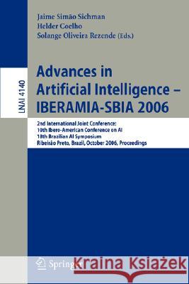 Advances in Artificial Intelligence - Iberamia-Sbia 2006: 2nd International Joint Conference, 10th Ibero-American Conference on Ai, 18th Brazilian AI Sichman, Jaime Simao 9783540454625