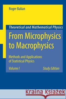 From Microphysics to Macrophysics: Methods and Applications of Statistical Physics. Volume I Balian, Roger 9783540454694 Springer