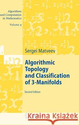 Algorithmic Topology and Classification of 3-Manifolds Sergei Matveev 9783540458982 Springer
