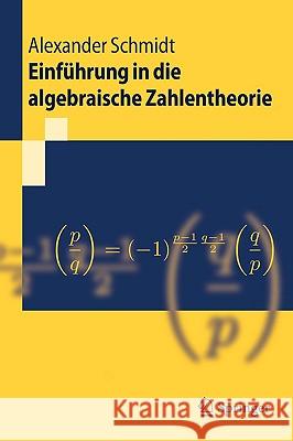 Einführung in Die Algebraische Zahlentheorie Schmidt, Alexander 9783540459736