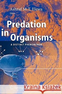 Predation in Organisms: A Distinct Phenomenon Elewa, Ashraf M. T. 9783540460442 Springer