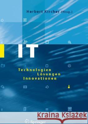 It: Technologien, Lösungen, Innovationen Kircher, Herbert 9783540461647 Springer