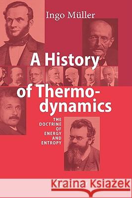 A History of Thermodynamics: The Doctrine of Energy and Entropy Müller, Ingo 9783540462262