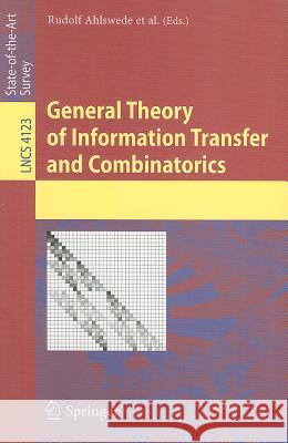 General Theory of Information Transfer and Combinatorics Rudolf Ahlswede 9783540462446 Springer