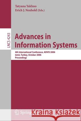 Advances in Information Systems: 4th International Conference, ADVIS 2006, Izmir, Turkey, October 18-20, 2006 Tatyana Yakhno, Erich Neuhold 9783540462910