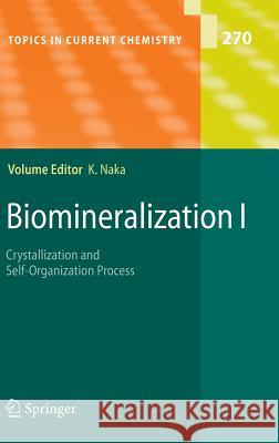 Biomineralization I: Crystallization and Self-Organization Process Naka, Kensuke 9783540463795 Springer