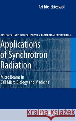 Applications of Synchrotron Radiation: Micro Beams in Cell Micro Biology and Medicine Ari Ide-Ektessabi 9783540464242 Springer-Verlag Berlin and Heidelberg GmbH & 