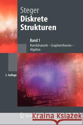 Diskrete Strukturen: Band 1: Kombinatorik, Graphentheorie, Algebra Steger, Angelika 9783540466604 Springer