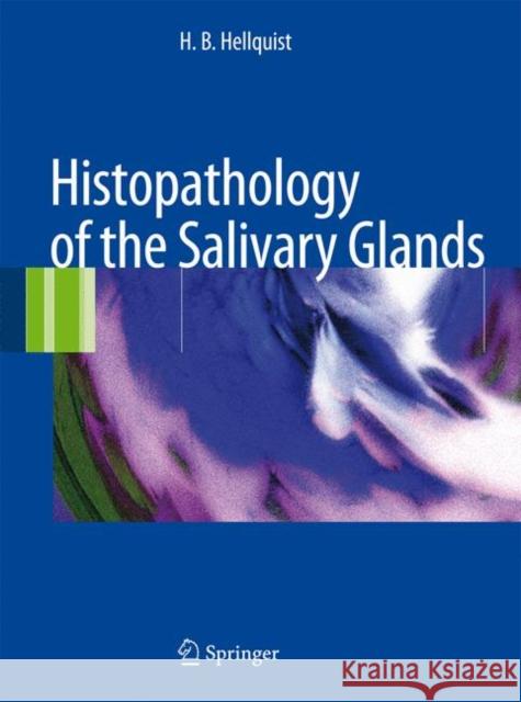 Histopathology of the Salivary Glands Hellquist, Henrik B.; Skalova, Alena 9783540469124