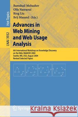 Advances in Web Mining and Web Usage Analysis: 6th International Workshop on Knowledge Discovery on the Web, Webkdd 2004, Seattle, Wa, Usa, August 22- Mobasher, Bamshad 9783540471271 Springer
